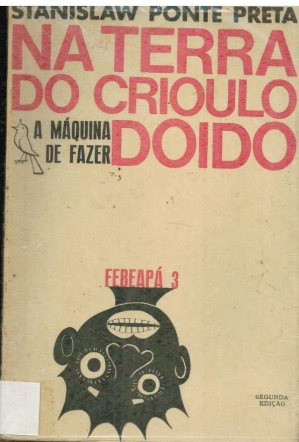 Na Terra do Crioulo Doido; A Máquina de Fazer Doido; Febeapá 3